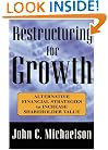 Restructuring for Growth : Alternative Financial Strategies to Increase Shareholder Value
