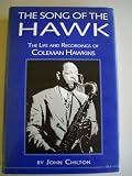 The Song of the Hawk: The Life and Recordings of Coleman Hawkins (The Michigan American Music Series)