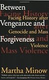 Between Vengeance and Forgiveness: Facing History after Genocide and Mass Violence