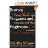 Between Vengeance and Forgiveness: Facing History after Genocide and Mass Violence