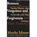Between Vengeance and Forgiveness: Facing History after Genocide and Mass Violence
