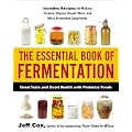 The Essential Book of Fermentation: Great Taste and Good Health with Probiotic Foods