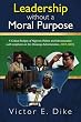 Leadership without a Moral Purpose: A Critical Analysis of Nigerian Politics and Administration (with emphasis on the Obasanjo Administration, 2003-2007)
