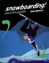 Snowboarding! Shred the Powder (Extreme Sports Collection) Snowboarding! Shred the Powder (Extreme Sports Collection)