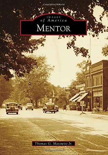 Mentor (Images of America), by Thomas G. Matowitz Jr.