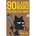 90 Classic Books for People in a Hurry: 0: 1