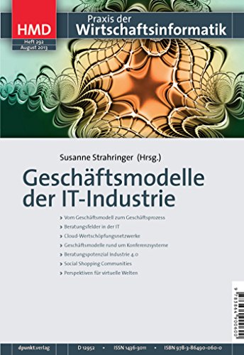 Geschäftsmodelle der IT-Industrie (HMD - Praxis der Wirtschaftsinformatik 292) (German Edition)