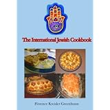 The International Jewish Cookbook: Over 1600 Vintage Recipes that Abide by the Jewish Dietary Laws (Newly Formatted by Timeless Classic Books)