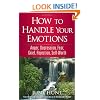 How to Handle Your Emotions: Anger, Depression, Fear, Grief, Rejection, Self-Worth (Counseling Through the Bible Series)