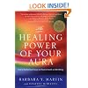 The Healing Power of Your Aura: How to Use Spiritual Energy for Physical Health and Well-Being