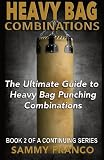 Heavy Bag Combinations: The Ultimate Guide to Heavy Bag Punching Combinations (Heavy Bag Training Series) (Volume 2)