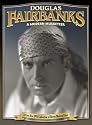 Douglas Fairbanks: A Modern Musketeer (His Picture in the Papers / The Mystery of the Leaping Fish / Flirting With Fate / The Matrimaniac / Wild and Woolly ... Mollycoddle / The Mark of Zorro / The Nut)