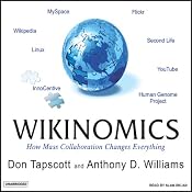 Wikinomics: How Mass Collaboration Changes Everything | [Don Tapscott, Anthony D. Williams]