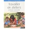 Travailler en ateliers � l'�cole maternelle