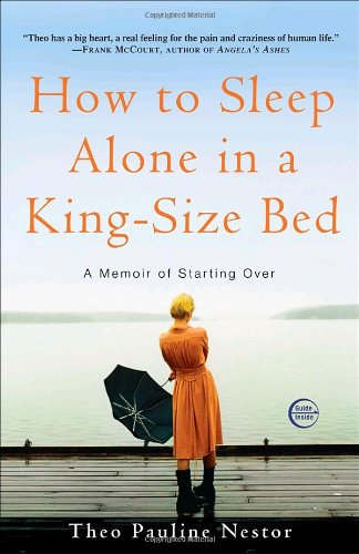 how to sleep alone in a king size bed a memoir of starting over