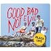 Good Bad Not Evil