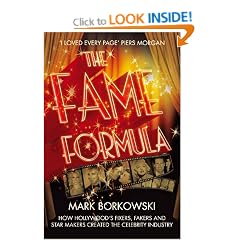 The Fame Formula: How Hollywood's Fixers, Fakers and Star Makers Created the Celebrity Industry
