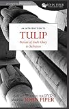TULIP: The Pursuit of God's Glory in Salvation (John Piper Small Group)