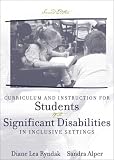 By Diane Lea Ryndak - Curriculum and Instruction for Students with Significant Disabilities in Inclusive Settings: 2nd (second) Edition