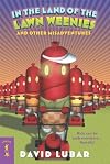 In the Land of the Lawn Weenies: And Other Misadventures (Starscape)