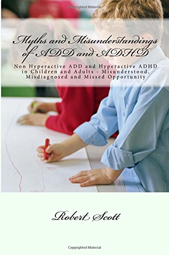 myths and misunderstandings of add and adhd non hyperactive add and hyperactive adhd in children and adults 