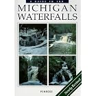 Michigan Waterfalls: A Guide to 199 by Laurie Penrose