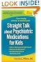 Straight Talk about Psychiatric Medications for Kids, Third Edition