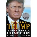 Think Like a Champion: An Informal Education In Business and Life