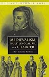 Medievalism, Multilingualism, and Chaucer (New Middle Ages)
