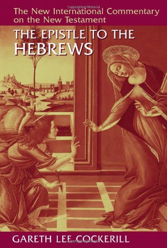 By Gareth Lee Cockerill - The Epistle to the Hebrews (New International Commentary on the New Testament) (3/13/12)