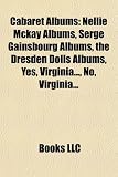 Cabaret Albums: Nellie Mckay Albums, Serge Gainsbourg Albums, the Dresden Dolls Albums, Yes, Virginia..., No, Virginia...