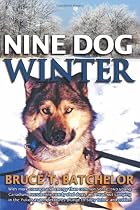 Nine Dog Winter: With more courage and energy than common sense, two young Canadians recruit nine rowdy sled dogs, and head out camping in the Yukon as temperatures plunge to Sixty Below and colder!