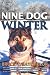 Nine Dog Winter: With more courage and energy than common sense, two young Canadians ...