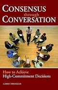Consensus Through Conversation: How to Achieve High-Commitment Decisions