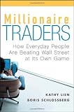 Millionaire Traders: How Everyday People Are Beating Wall Street at Its Own Game