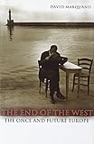 The end of the West : the once and future Europe