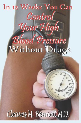In 12 weeks You Can Control Your High Blood Pressure Without Drugs