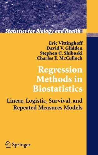 Regression Methods in Biostatistics: Linear, Logistic, Survival, and Repeated Measures Models (Statistics for Biology and Health) by Vittinghoff, Eric, Glidden, David V., Shiboski, Stephen C., published by Springer (2005)