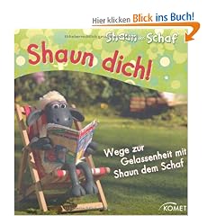 Shaun dich! Wege zur Gelassenheit mit Shaun dem Schaf