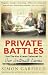 Private Battles: Our Intimate Diaries - How the War Almost Defeated Us
