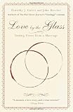 Love by the Glass: Tasting Notes from a Marriage
