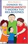 Conoce tu temperamento y mejora tus relaciones/ Know your character and improve your relationships (Spanish Edition)