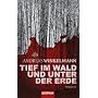 Tief im Wald und unter der Erde: Thriller