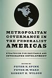 Metropolitan governance in the federalist Americas : strategies for equitable and integrated development
