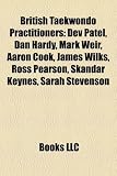 British Taekwondo Practitioners: Dev Patel, Dan Hardy, Mark Weir, Aaron Cook, James Wilks, Ross Pearson, Skandar Keynes, Sarah Stevenson