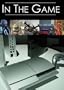 In The Game: An Insiders Look Into Video Gaming