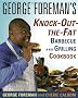 George Foreman's Knock-Out-The-Fat Barbecue and Grilling Cookbook