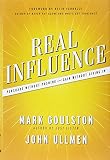 Real Influence: Persuade Without Pushing and Gain Without Giving In