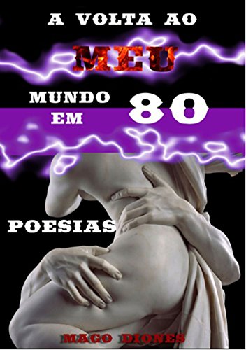 A Volta Ao Meu Mundo Em 80 Poesias (Portuguese Edition)