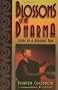Blossoms of the Dharma: Living As a Buddhist Nun